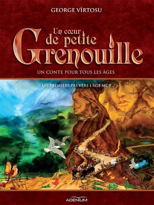 cover image of Un cœur de Petite Grenouille. Volume II. Les premiers pas vers l'âge mûr